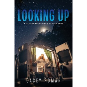 Looking Up - by  Casey Roman (Paperback) - 1 of 1