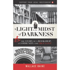 A Light in the Midst of Darkness - (Support Your Local Independent) by  Wallace Baine (Paperback) - 1 of 1