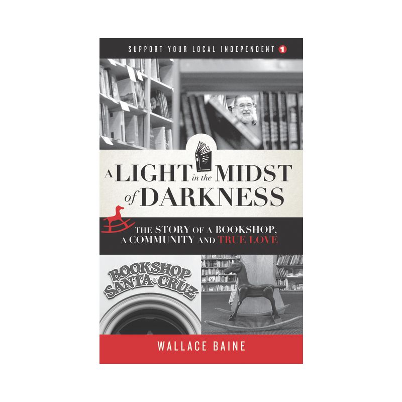 A Light in the Midst of Darkness - (Support Your Local Independent) by  Wallace Baine (Paperback), 1 of 2