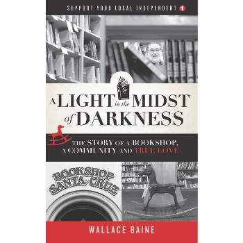 A Light in the Midst of Darkness - (Support Your Local Independent) by  Wallace Baine (Paperback)