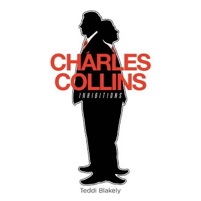 Charles Collins - by  Teddi Blakely (Paperback)