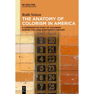 The Anatomy of Colorism in America - by  Robb Nelson (Hardcover)