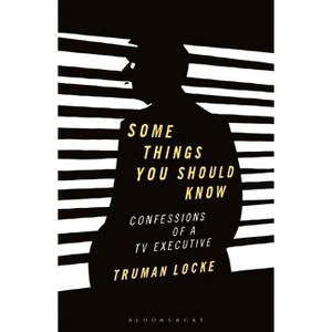 Some Things You Should Know Confessions of a TV Executive - by  Truman Locke (Paperback) - 1 of 1