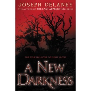A New Darkness - by  Joseph Delaney (Paperback) - 1 of 1