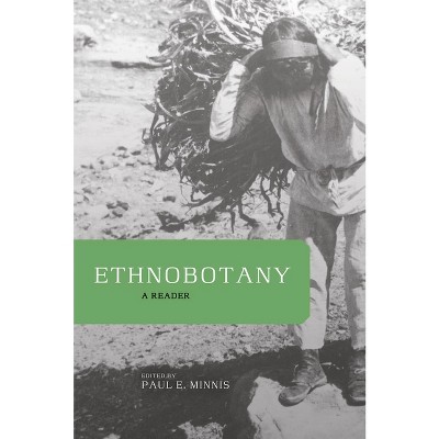 Ethnobotany - by  Paul E Minnis (Paperback)