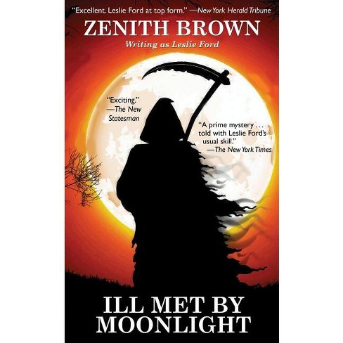 Ill Met by Moonlight - by  Zenith Brown & Leslie Ford (Paperback) - image 1 of 1