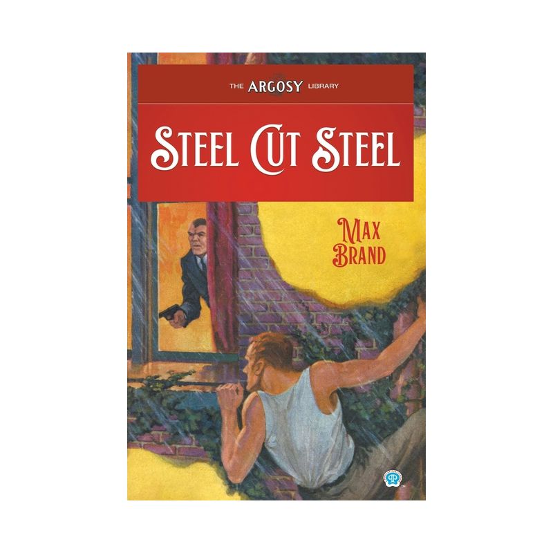 Steel Cut Steel - (Argosy Library) by  Max Brand & Frederick Faust (Paperback), 1 of 2