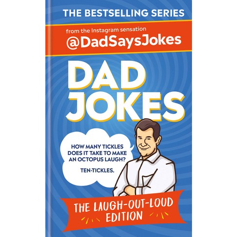 Dad Jokes: The Laugh-out-loud Edition - By @dadsaysjokes (hardcover ...