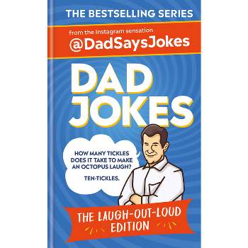 Dad Jokes: The Laugh-Out-Loud Edition - by  @dadsaysjokes (Hardcover)