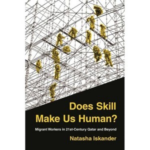 Does Skill Make Us Human? - by  Natasha Iskander (Paperback) - 1 of 1
