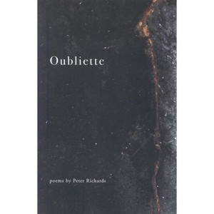 Oubliette - by  Peter Richards (Paperback) - 1 of 1