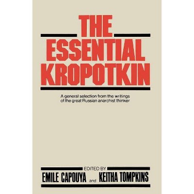 The Essential Kropotkin - by  Petr Alekseevich Kropotkin (Paperback)