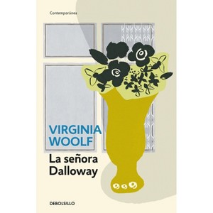 La Señora Dalloway / Mrs. Dalloway - by  Virginia Woolf (Paperback) - 1 of 1