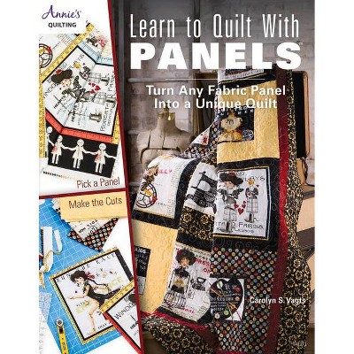 Learn to Quilt with Panels - by  Carolyn S Vagts (Paperback)