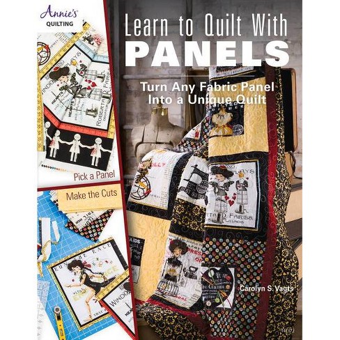 Learn To Quilt With Panels - By Carolyn S Vagts (paperback) : Target