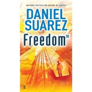 Freedom (TM) - (Daemon) by  Daniel Suarez (Paperback) - 1 of 1