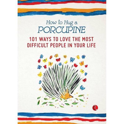 How to Hug a Porcupine - by  Debbie Joffe (Paperback)