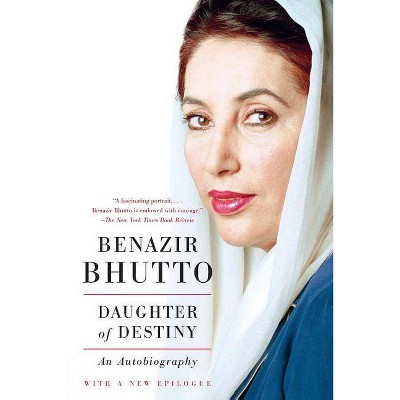 Daughter of Destiny - by  Benazir Bhutto (Paperback)