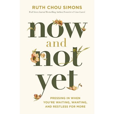 Now And Not Yet - By Ruth Chou Simons (hardcover) : Target