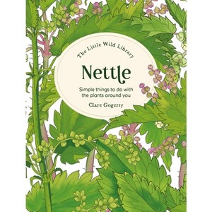The Little Wild Library: Nettle - by  Clare Gogerty (Hardcover) - 1 of 1