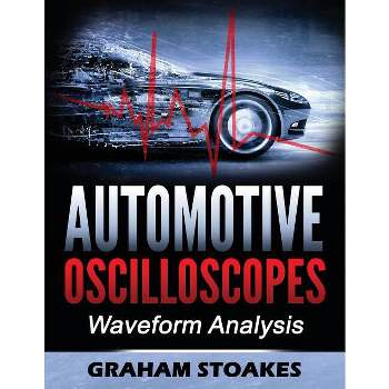 Automotive Oscilloscopes - by  Graham Stoakes (Paperback)