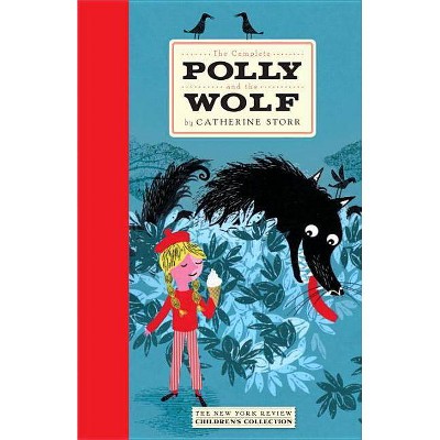 The Complete Polly and the Wolf - by  Catherine Storr (Hardcover)