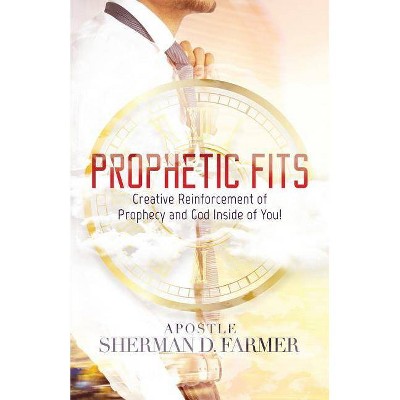 Prophetic Fits - by  Sherman D Farmer (Paperback)