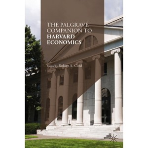 The Palgrave Companion to Harvard Economics - by  Robert A Cord (Hardcover) - 1 of 1