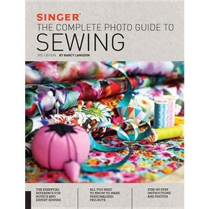 Singer: The Complete Photo Guide to Sewing - 3rd Edition by  Nancy Langdon (Paperback) - 1 of 1