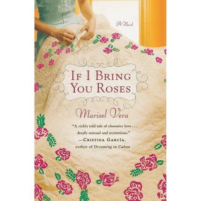 If I Bring You Roses - by  Marisel Vera (Paperback)