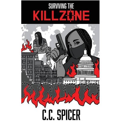 Surviving the Killzone - by  Cedric Spicer (Paperback)