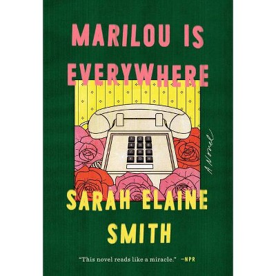 Marilou Is Everywhere - by  Sarah Elaine Smith (Paperback)