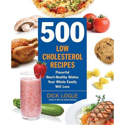 500 Low Cholesterol Recipes By Dick Logue Paperback Target