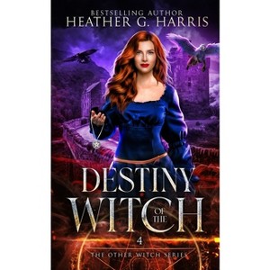 Destiny of the Witch - (The Other Witch) by  Heather G Harris (Paperback) - 1 of 1