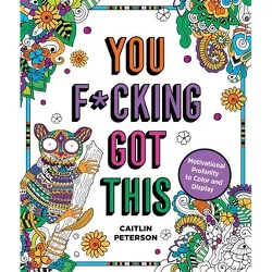 You F*cking Got This - by  Caitlin Peterson (Paperback)