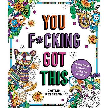 You F*cking Got This - by  Caitlin Peterson (Paperback)