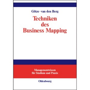 Techniken des Business Mapping - (Managementwissen Für Studium Und Praxis) by  Wolfgang Götze & Nanja Van Den Berg (Hardcover) - 1 of 1