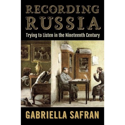 Recording Russia - by  Gabriella Safran (Hardcover)