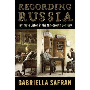 Recording Russia - by  Gabriella Safran (Hardcover) - 1 of 1