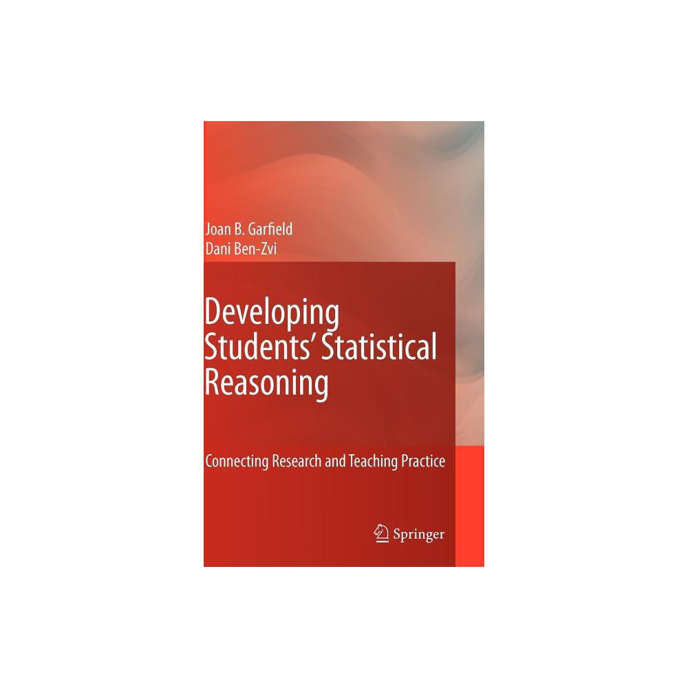 Developing Students Statistical Reasoning - by Joan Garfield & Dani Ben-Zvi (Hardcover)