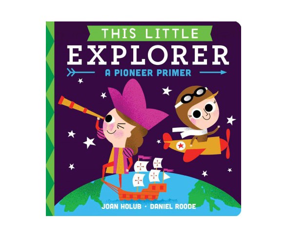 This Little Explorer : A Pioneer Primer (Hardcover) (Joan Holub)
