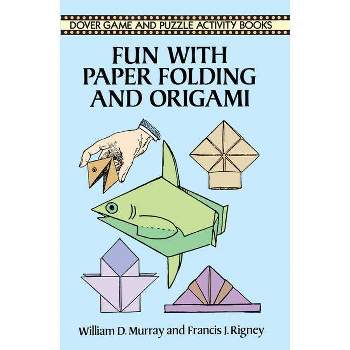 Fun with Paper Folding and Origami - (Dover Children's Activity Books) by  William D Murray & Francis J Rigney (Paperback)