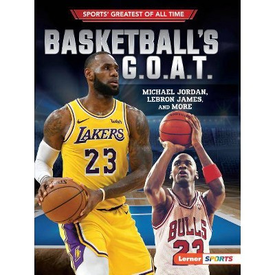 Basketball's G.O.A.T. - (Sports' Greatest of All Time (Lerner (Tm) Sports)) by  Joe Levit (Paperback)