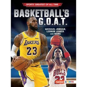 Basketball's G.O.A.T. - (Sports' Greatest of All Time (Lerner (Tm) Sports)) by  Joe Levit (Paperback) - 1 of 1