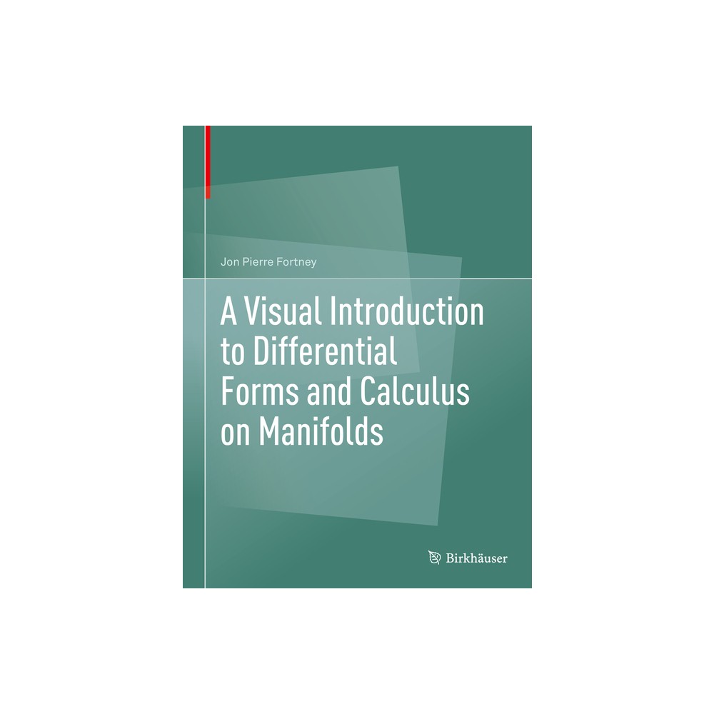 A Visual Introduction to Differential Forms and Calculus on Manifolds - by Jon Pierre Fortney (Hardcover)