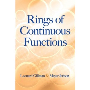 Rings of Continuous Functions - (Dover Books on Mathematics) by  Leonard Gillman & Meyer Jerison (Paperback) - 1 of 1