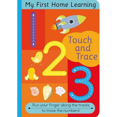 Touch and Trace 123 - (My First Home Learning) by  Harriet Evans (Board Book)