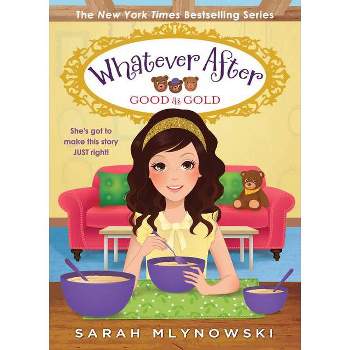 Good as Gold (Whatever After #14), Volume 14 - by Sarah Mlynowski (Hardcover)