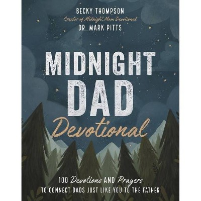 Midnight Dad Devotional - by  Becky Thompson & Mark R Pitts (Hardcover)