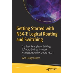 Getting Started with Nsx-T: Logical Routing and Switching - by  Iwan Hoogendoorn (Paperback) - 1 of 1